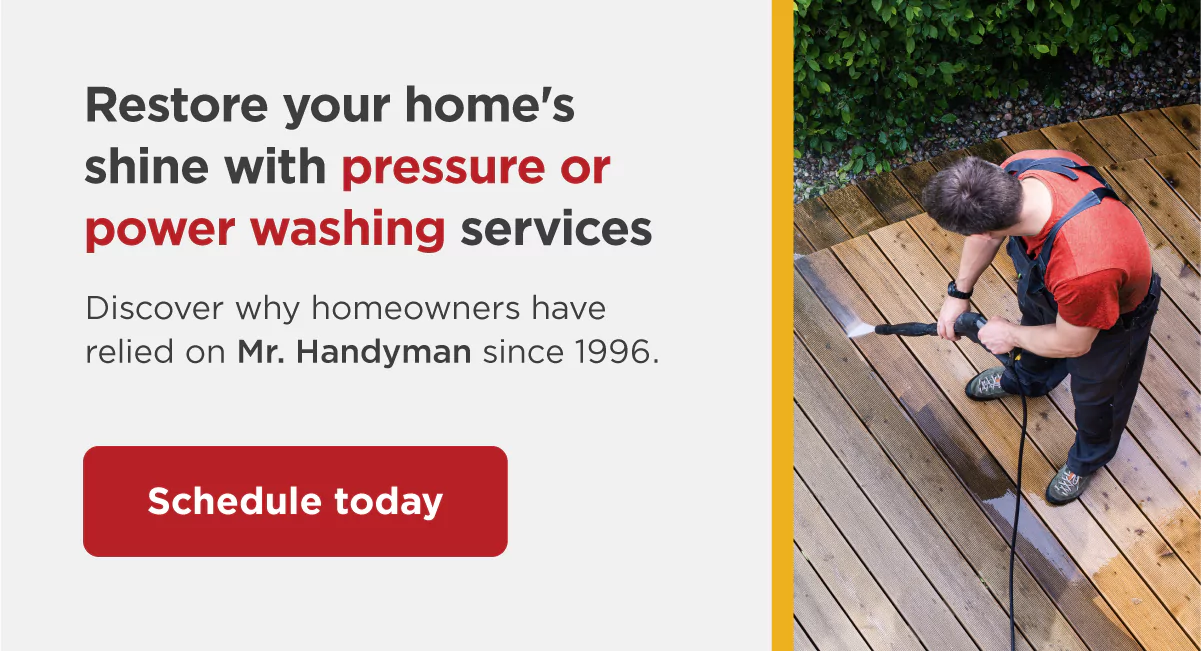 Book pressure washer services with Mr. Handyman.