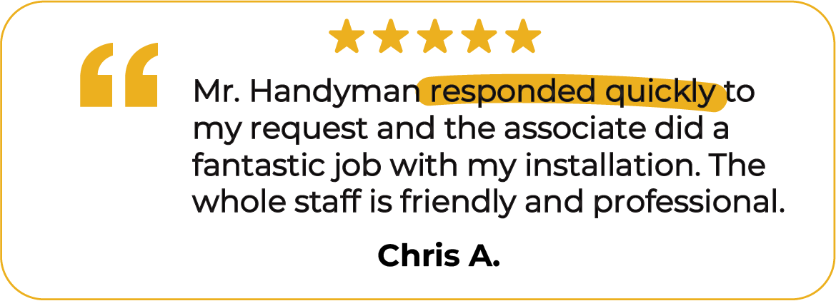 Testimonial from a Mr. Handyman Mooresville customer satisfied with our quick response and professionalism.